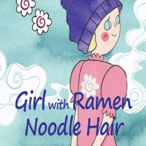 Girl with Ramen Noodle Hair (hardcover)